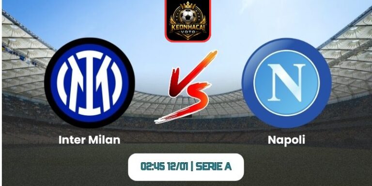 Soi kèo nhận định trận Inter Milan vs Napoli (02:45 12/01 | Serie A) 6 Soi kèo nhận định trận Inter Milan vs Napoli